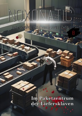 Band 08 - Im Paketzentrum der Liefersklaven