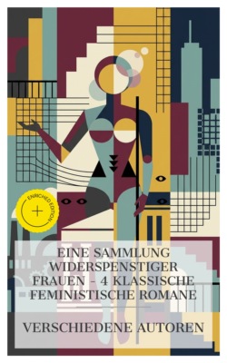 Eine Sammlung widerspenstiger Frauen – 4 klassische feministische Romane