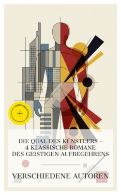 Die Qual des Künstlers – 4 klassische Romane des geistigen Aufbegehrens