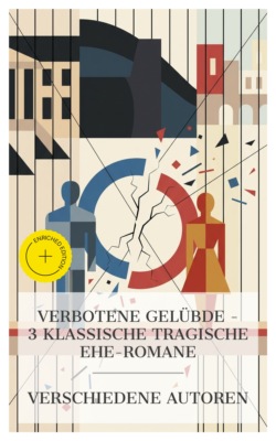 Verbotene Gelübde – 3 klassische tragische Ehe-Romane