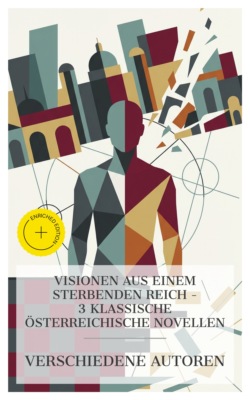 Visionen aus einem sterbenden Reich – 3 klassische österreichische Novellen