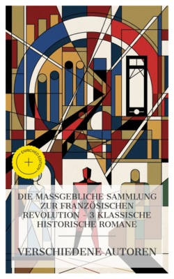 Die maßgebliche Sammlung zur Französischen Revolution – 3 klassische historische Romane