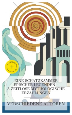 Eine Schatzkammer epischer Legenden – 3 zeitlose mythologische Erzählungen