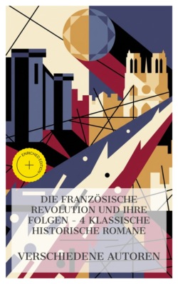 Die Französische Revolution und ihre Folgen – 4 klassische historische Romane