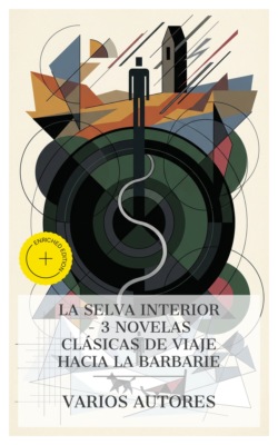 La selva interior – 3 novelas clásicas de viaje hacia la barbarie