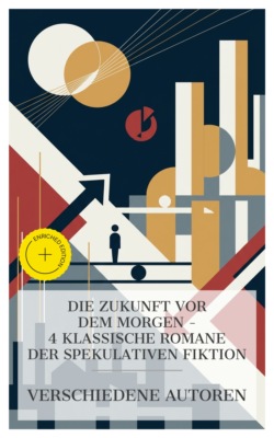 Die Zukunft vor dem Morgen – 4 klassische Romane der spekulativen Fiktion