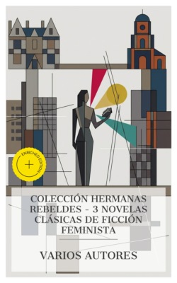 Colección Hermanas Rebeldes – 3 novelas clásicas de ficción feminista