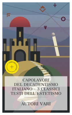 Capolavori del Decadentismo Italiano – 3 Classici Testi dell'Estetismo