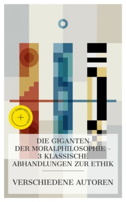 Die Giganten der Moralphilosophie – 3 klassische Abhandlungen zur Ethik