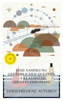 Eine Sammlung gefährlicher Questen – 4 klassische Abenteuerromane