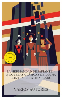 La Hermandad Desafiante – 3 Novelas Clásicas de Lucha contra el Patriarcado