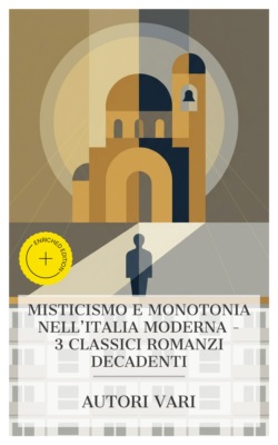 Misticismo e monotonia nell'Italia moderna – 3 classici romanzi decadenti
