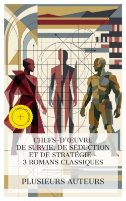 Chefs-d'œuvre de Survie, de Séduction et de Stratégie -  3 Romans Classiques