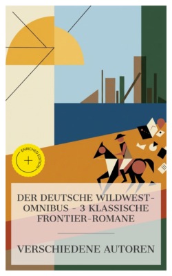 Der Deutsche Wildwest-Omnibus – 3 klassische Frontier-Romane