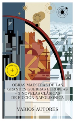 Obras maestras de las grandes guerras europeas – 3 novelas clásicas de ficción napoleónica