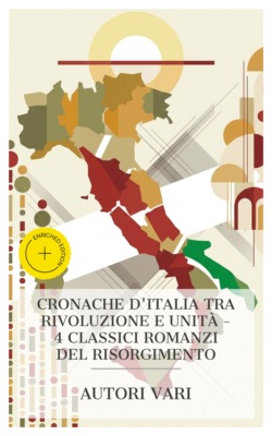 Cronache d'Italia tra Rivoluzione e Unità – 4 Classici Romanzi del Risorgimento