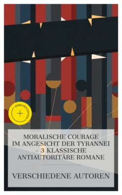 Moralische Courage im Angesicht der Tyrannei – 3 klassische antiautoritäre Romane