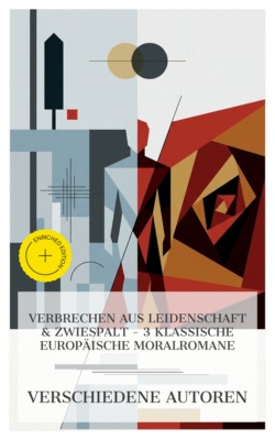 Verbrechen aus Leidenschaft & Zwiespalt – 3 klassische europäische Moralromane