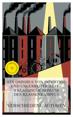 Ein Omnibus von Industrie und Ungerechtigkeit – 3 klassische Romane des Klassenkampfes