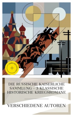 Die Russische Kaiserliche Sammlung – 3 Klassische Historische Kriegsromane