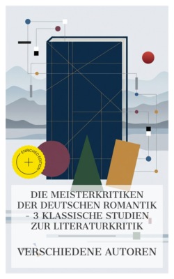 Die Meisterkritiken der deutschen Romantik – 3 klassische Studien zur Literaturkritik
