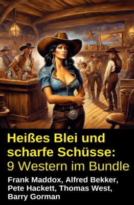 Heißes Blei und scharfe Schüsse: 9 Western im Bundle