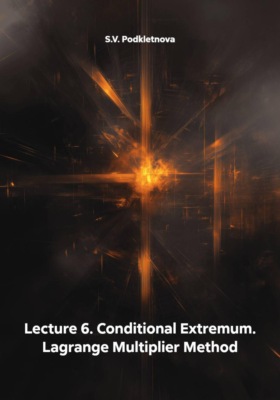 Lecture 6. Conditional Extremum. Lagrange Multiplier Method