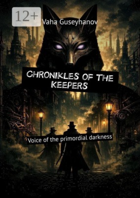 Chronikles of the Keepers. Voice of the primordial darkness