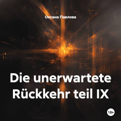 Die unerwartete Rückkehr teil IX