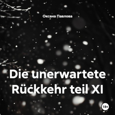 Die unerwartete Rückkehr teil XI