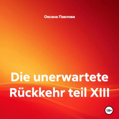 Die unerwartete Rückkehr teil XIII