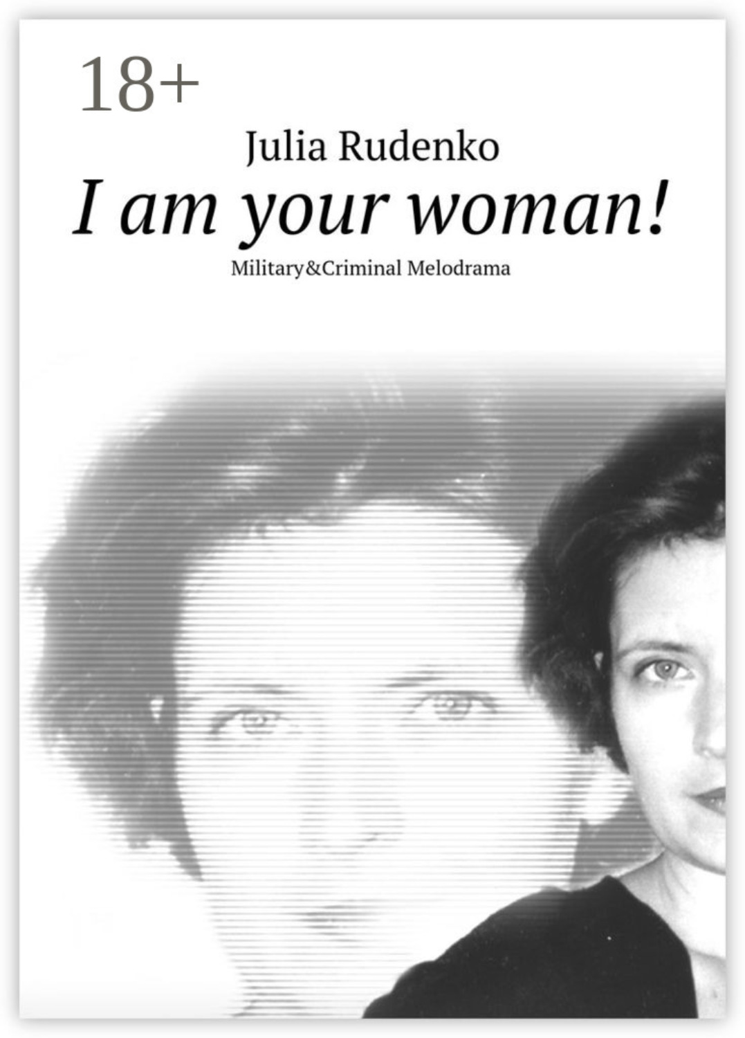 Обложка книги «I am your woman! Military&Criminal Melodrama»