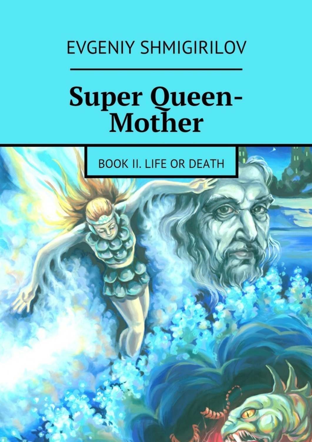 Обложка книги «Super Queen-Mother. Book II. Life or Death»