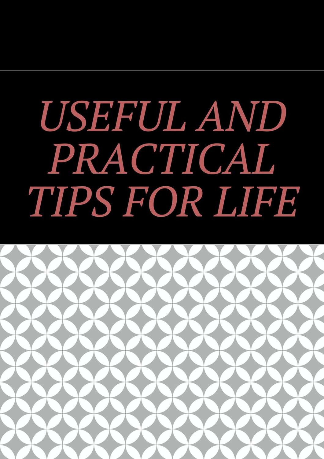 Обложка книги «Useful and practical tips for life»