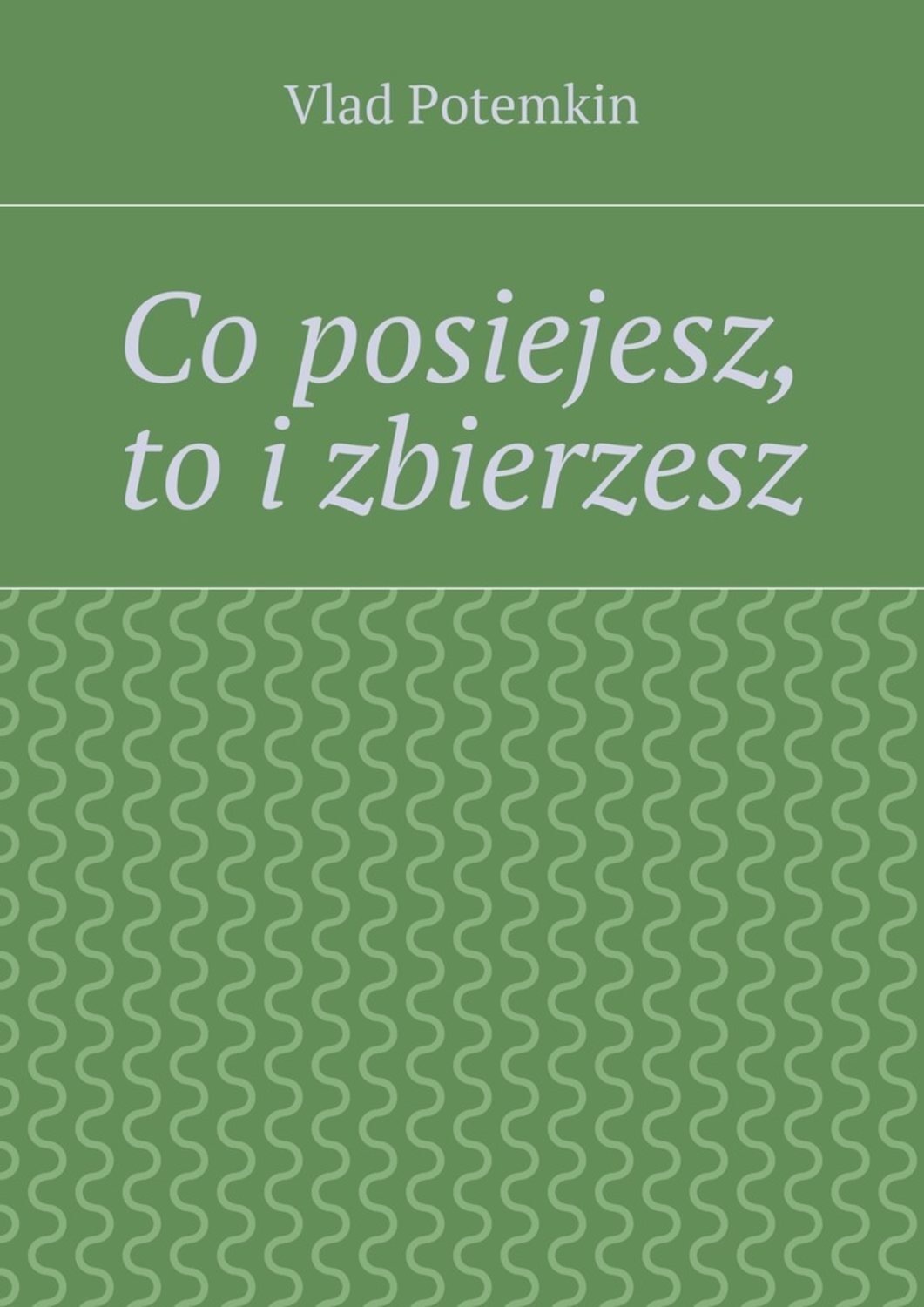 Обложка книги «Co posiejesz, to i zbierzesz»