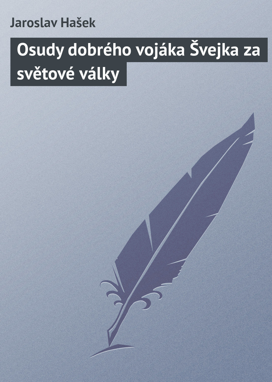Обложка книги «Osudy dobrého vojáka Švejka za světové války»