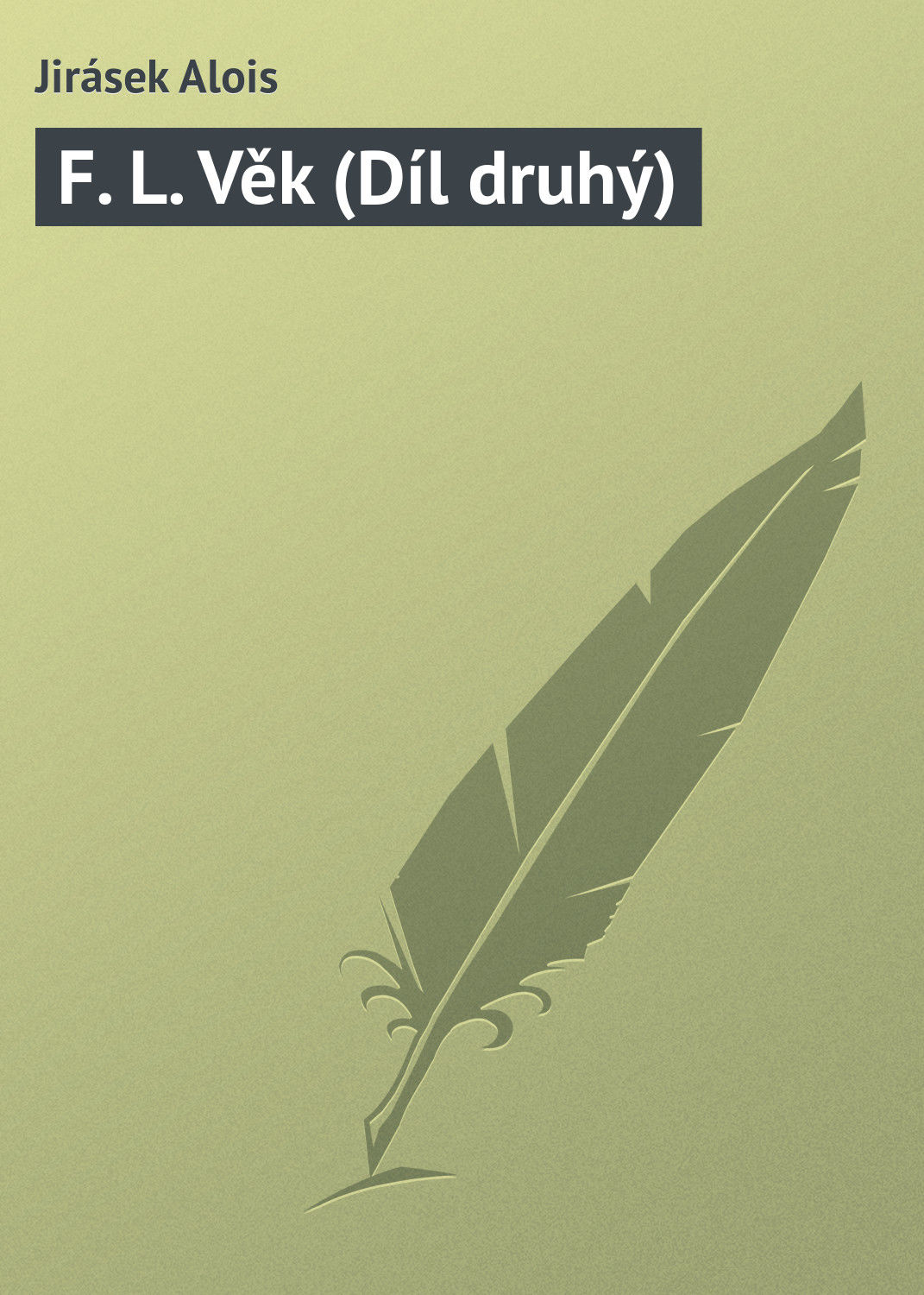 Обложка книги «F. L. Věk (Díl druhý)»