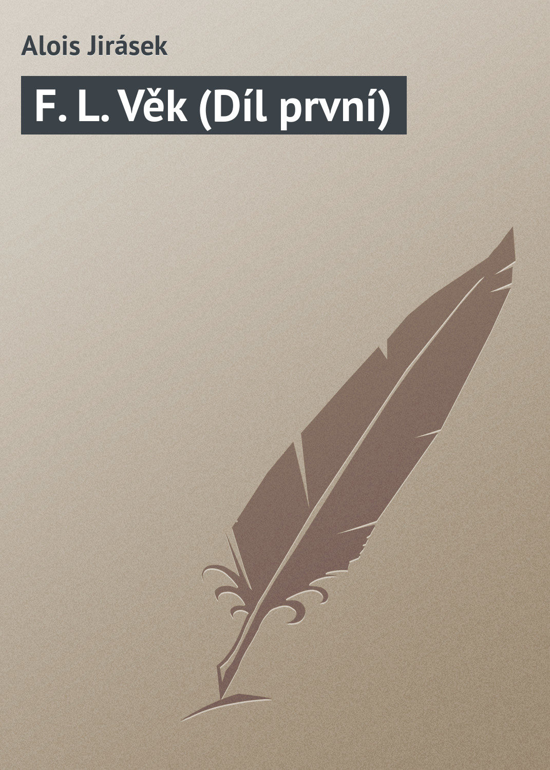 Обложка книги «F. L. Věk (Díl první)»