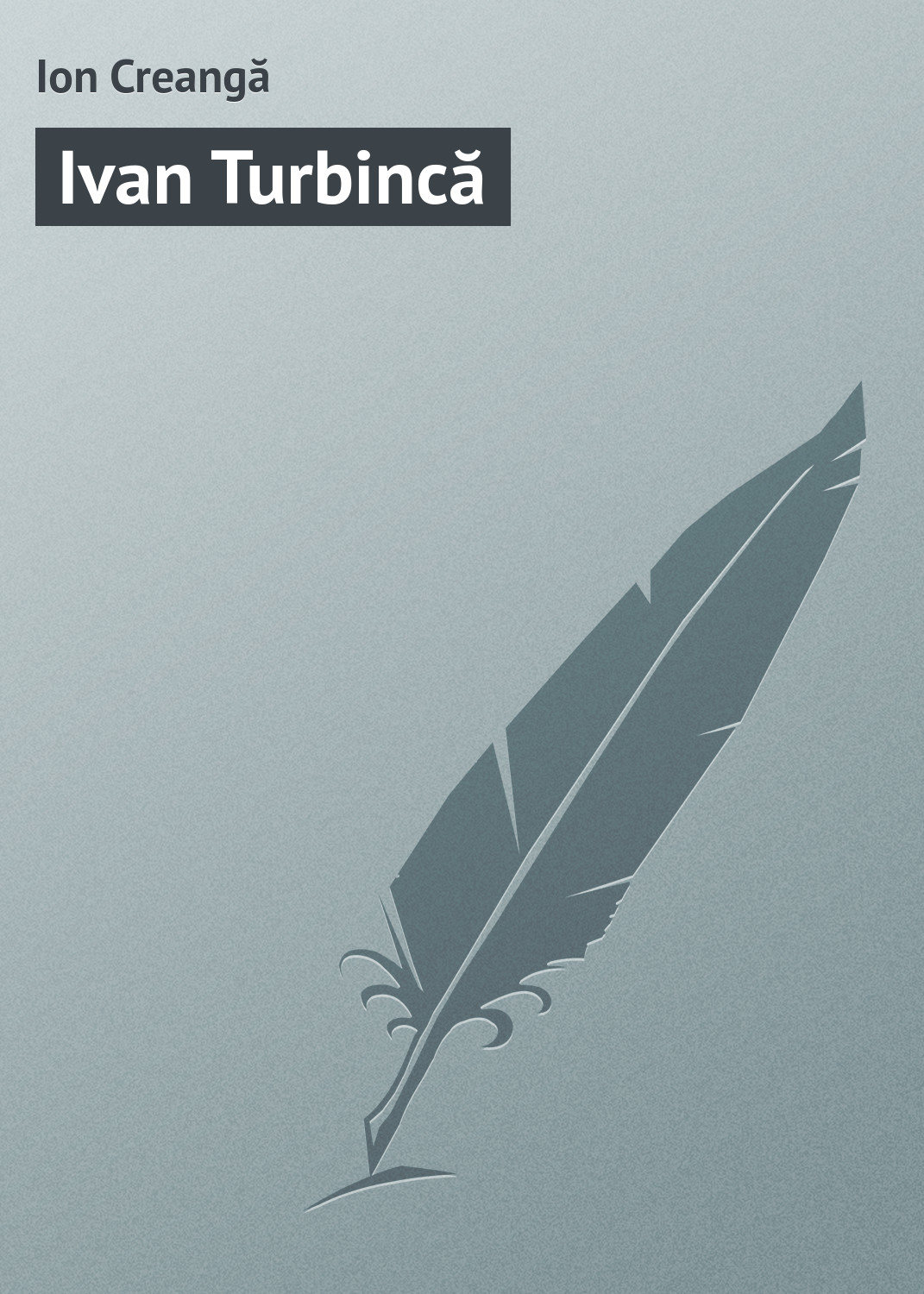 Обложка книги «Ivan Turbincă»