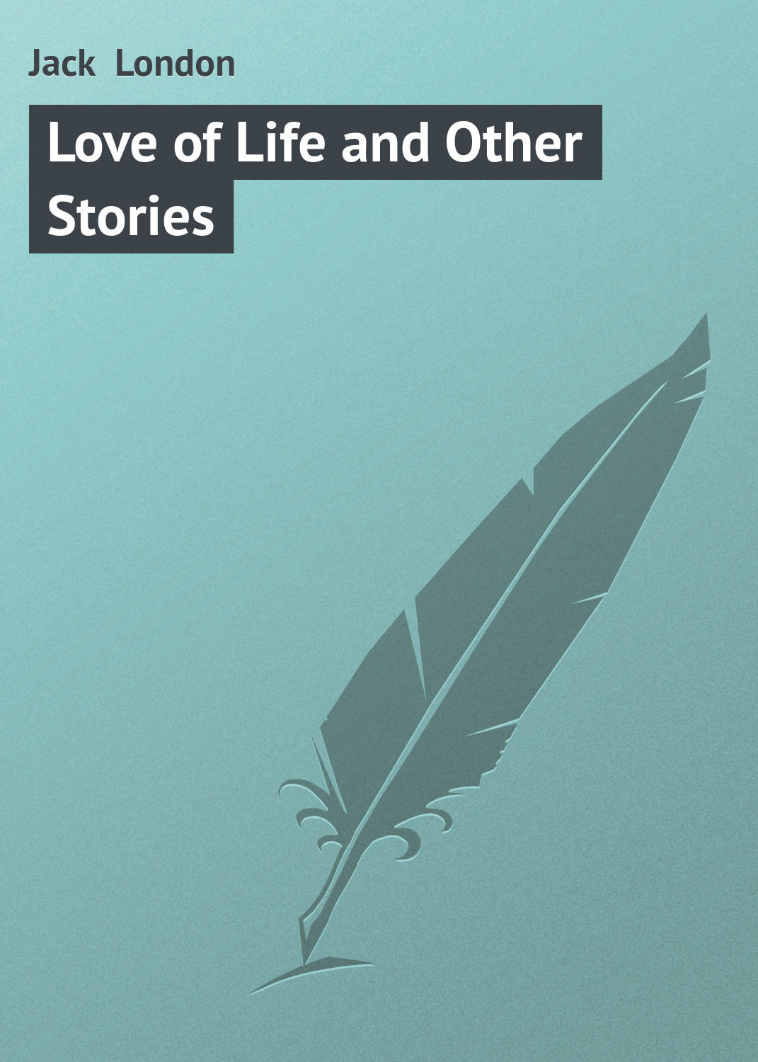 Обложка книги «Love of Life and Other Stories»