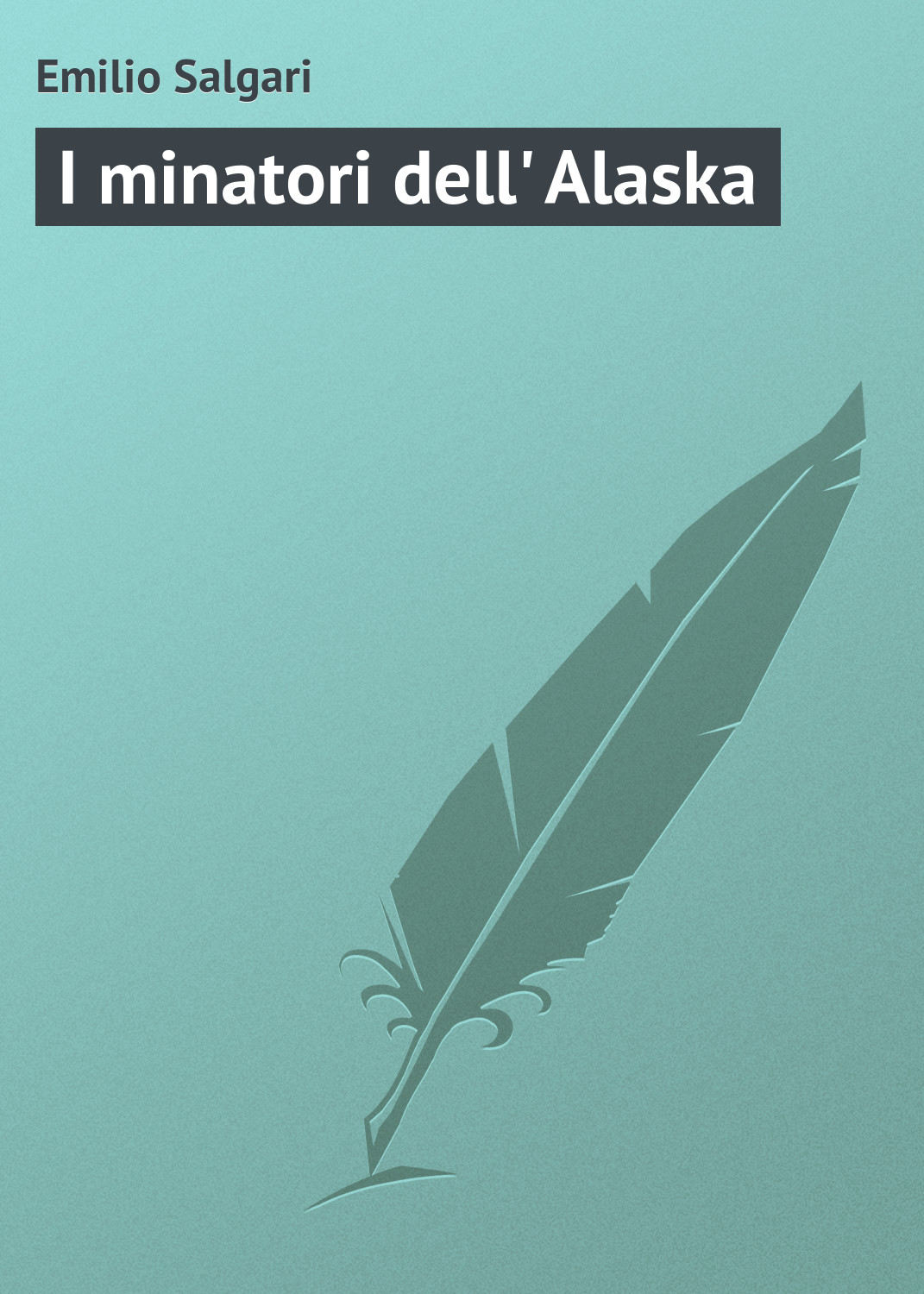 Обложка книги «I minatori dell' Alaska»