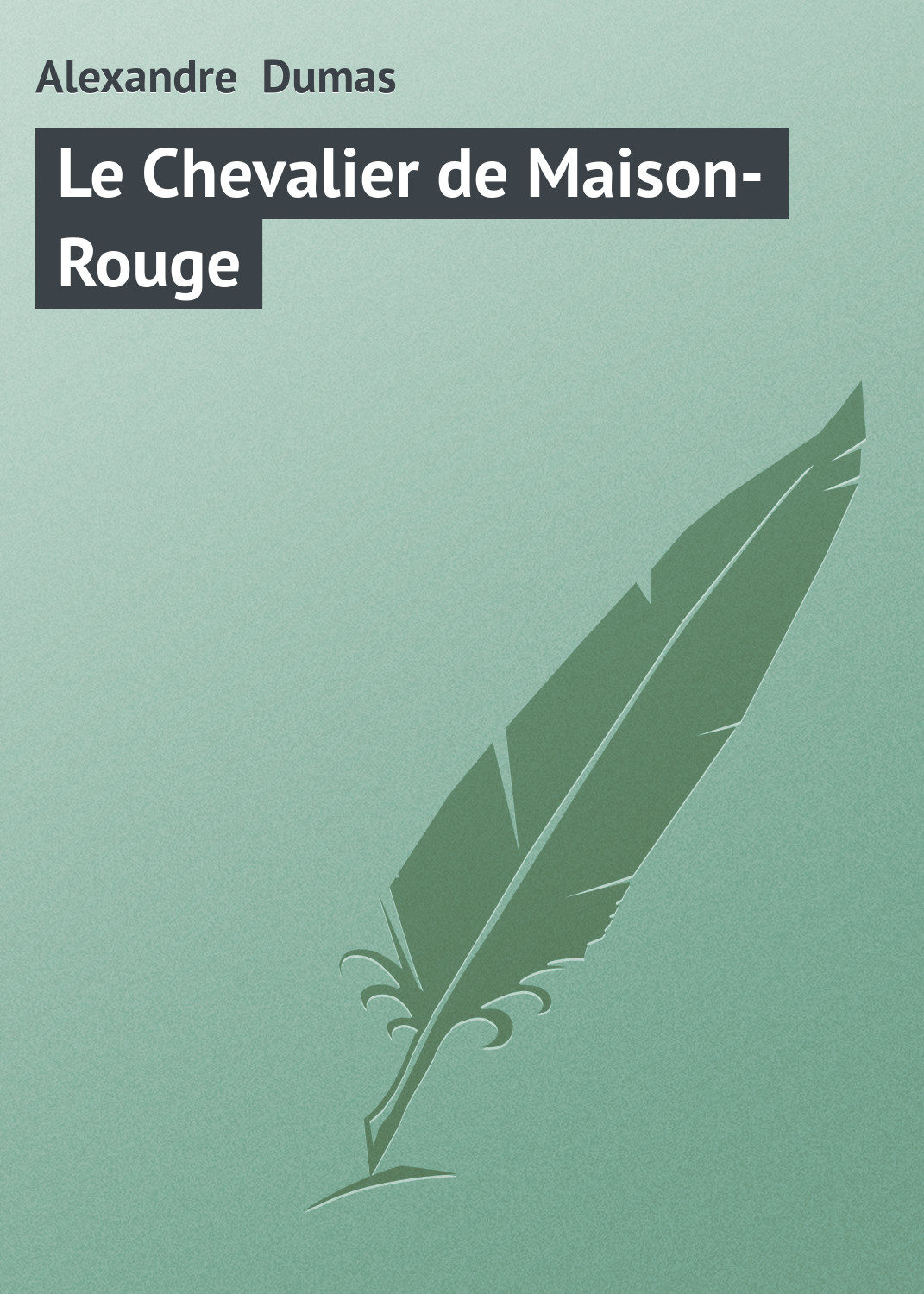 Обложка книги «Le Chevalier de Maison-Rouge»