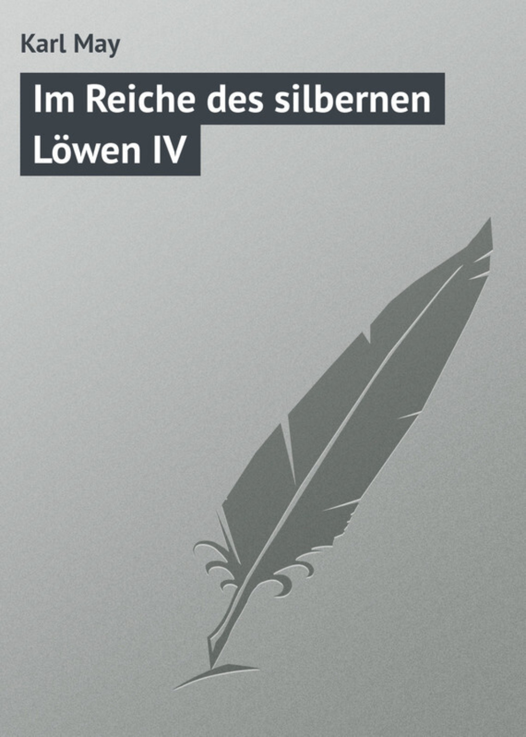 Обложка книги «Im Reiche des silbernen Löwen IV»
