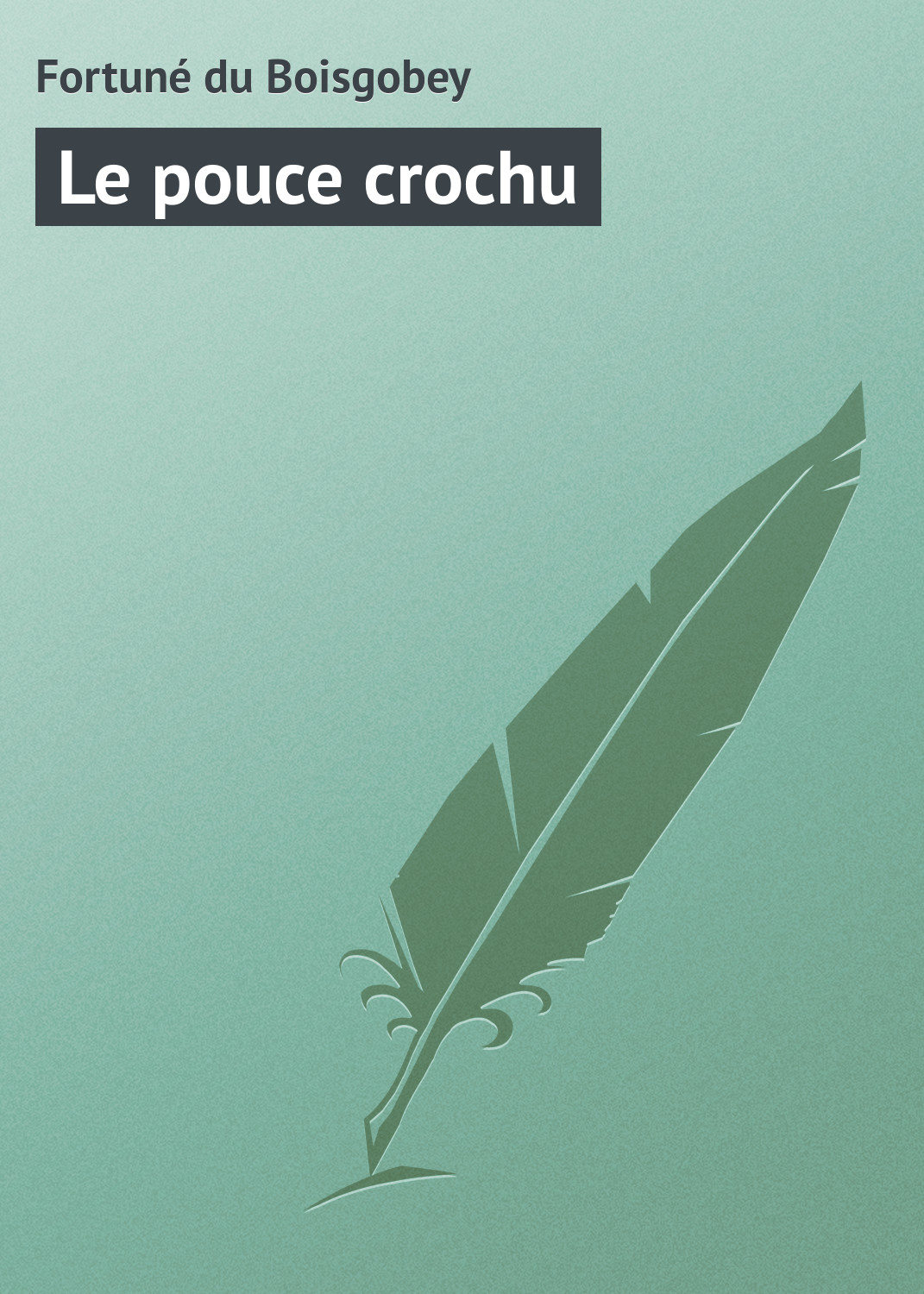 Обложка книги «Le pouce crochu»