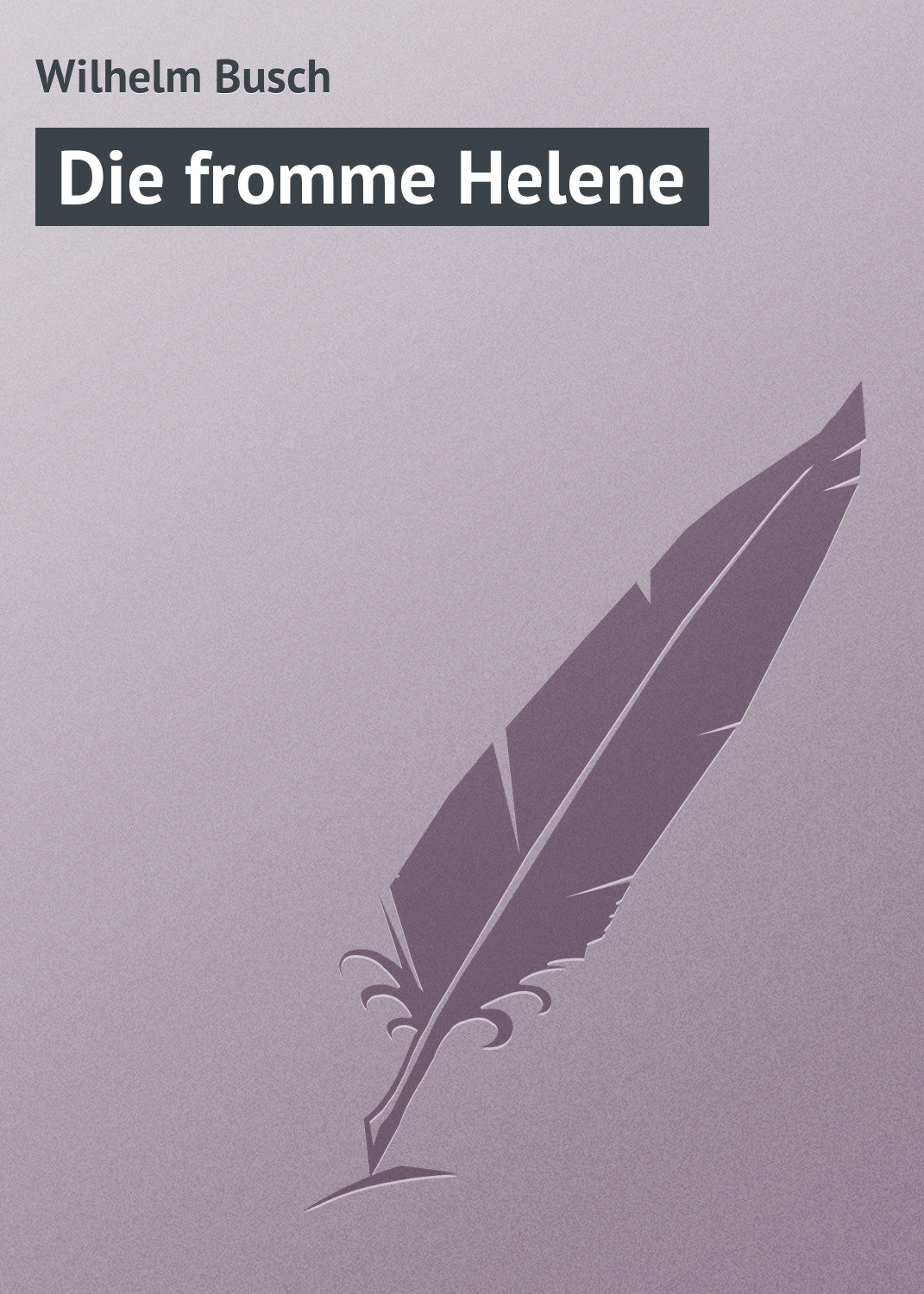 Обложка книги «Die fromme Helene»