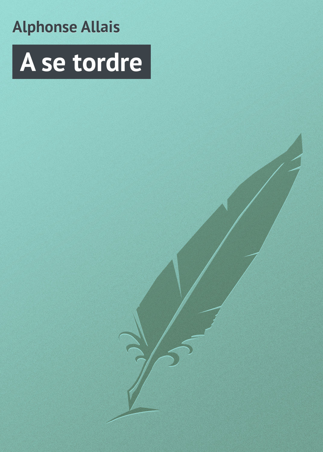 Обложка книги «A se tordre»
