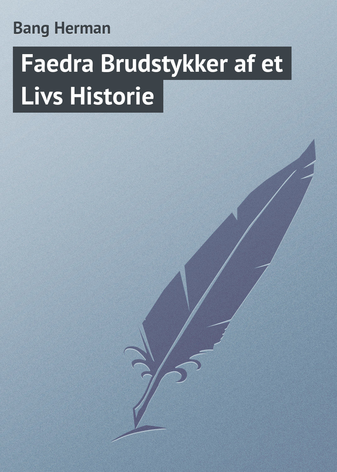 Обложка книги «Faedra Brudstykker af et Livs Historie»