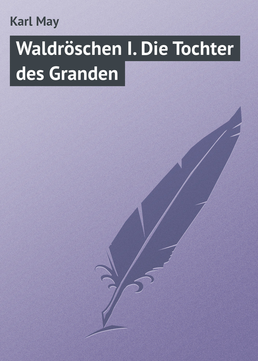 Обложка книги «Waldröschen I. Die Tochter des Granden»