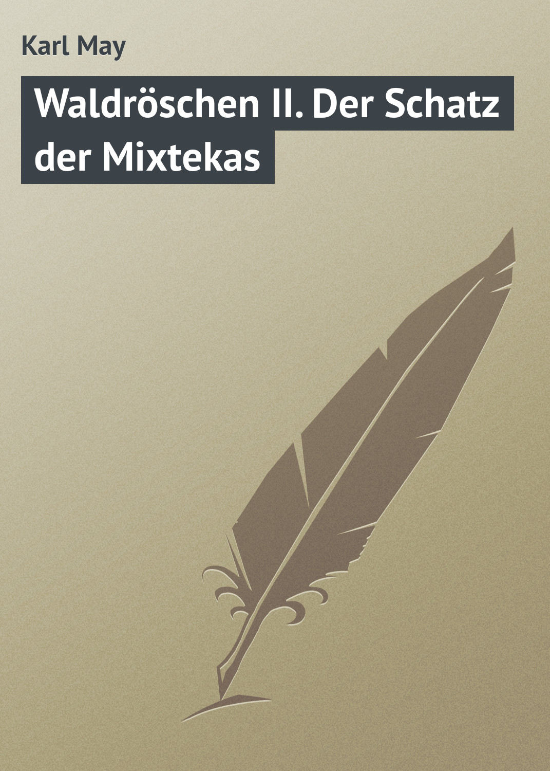 Обложка книги «Waldröschen II. Der Schatz der Mixtekas»