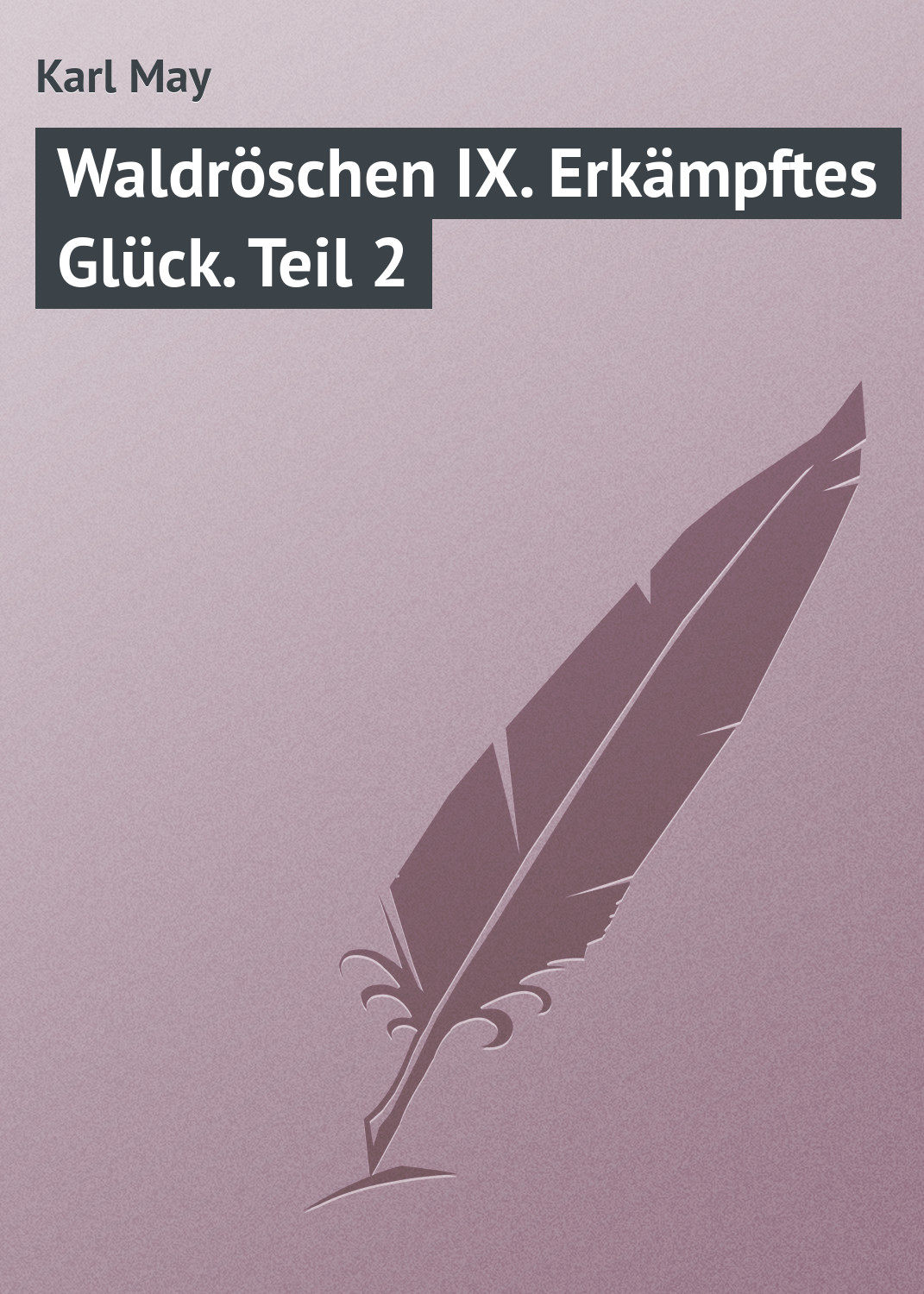 Обложка книги «Waldröschen IX. Erkämpftes Glück. Teil 2»